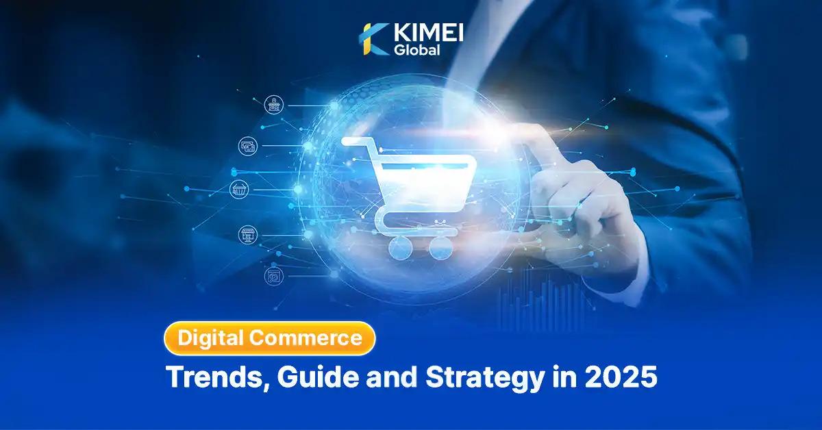 Digital Commerce: Trends, Guide and Strategy in 2025