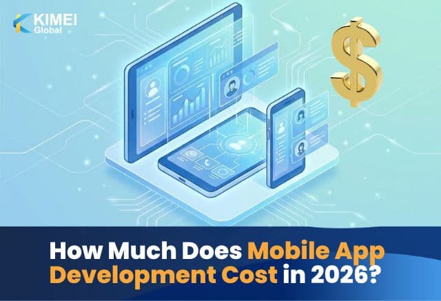 Chi Phí Để Tạo Ứng Dụng Di Động Trong 2026 Là Bao Nhiêu?