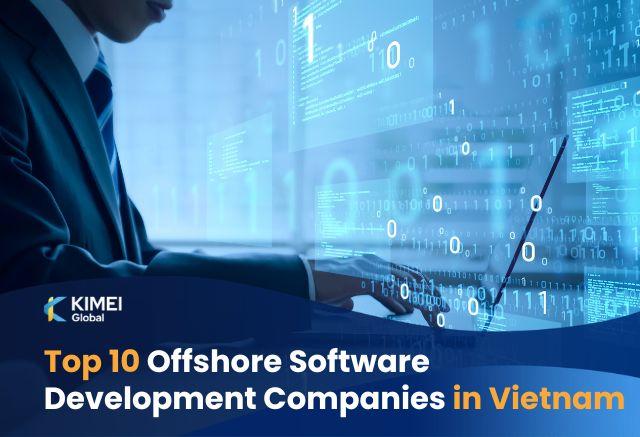 Top 10 Offshore Software Development Companies in Vietnam 2025